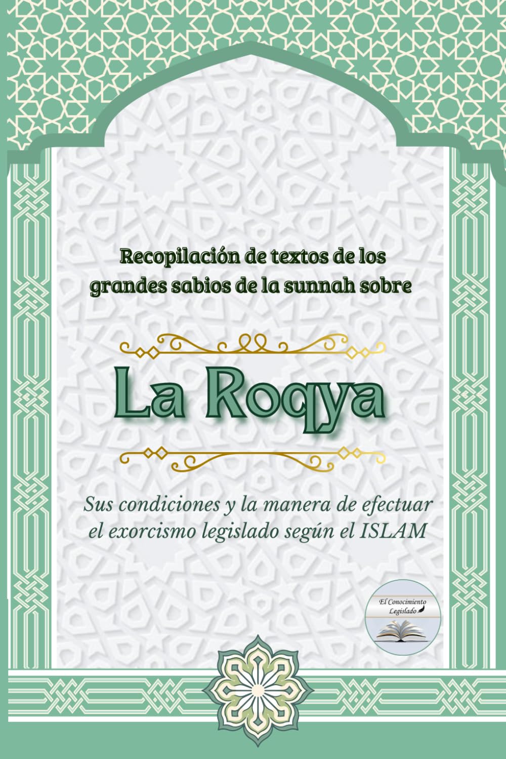La Roqya - Sus condiciones y la manera de efectuar el exorcismo legislado según el Islam
